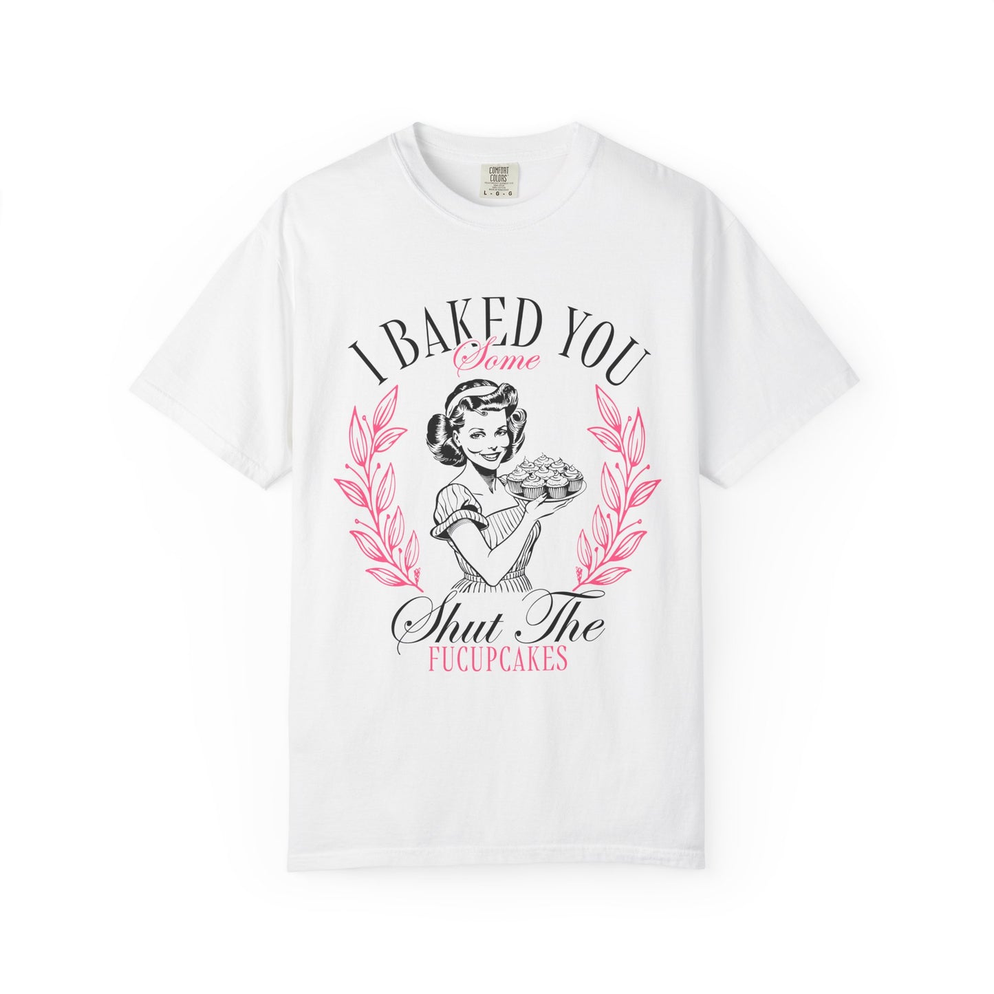 Whimsical Baking T-Shirt - "I Baked You Some Shut The Fucupcakes" Tee for Baking Lovers, Funny Gift for Bakers, Casual Wear, Foodie Apparel