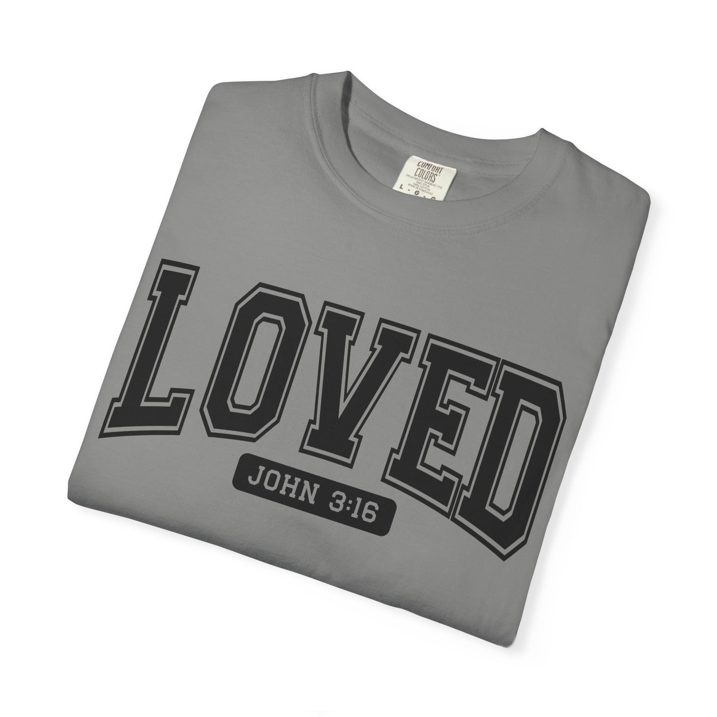 Loved Garment-Dyed Unisex T-Shirt | Inspirational Tee, Christian Apparel, Faith-Based Gift, Casual Wear, Everyday Comfort