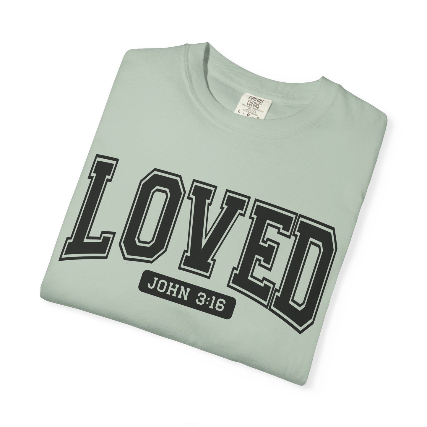 Loved Garment-Dyed Unisex T-Shirt | Inspirational Tee, Christian Apparel, Faith-Based Gift, Casual Wear, Everyday Comfort