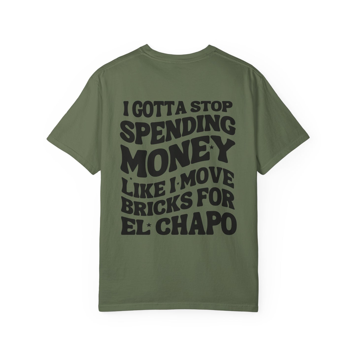 Unisex Garment-Dyed T-shirt - I Gotta Stop Spending Money.
