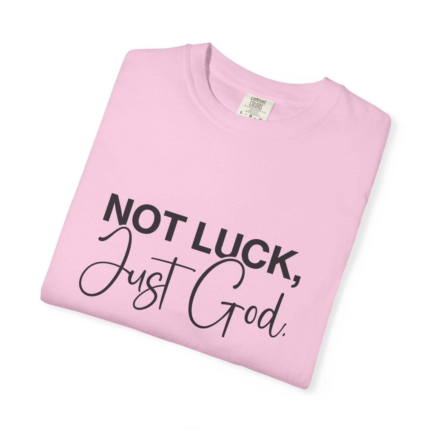 Faith-Based "Not luck, just God" Unisex T-Shirt, Inspirational Tee, Casual Wear, Gift for Believers, Motivational Shirt, Everyday Comfort