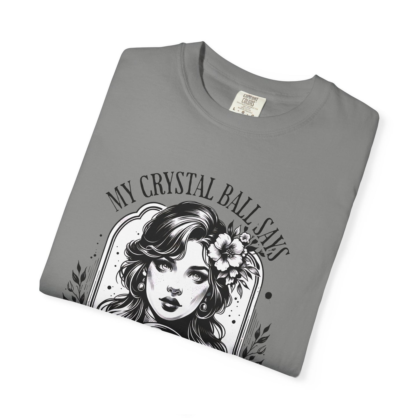 My Crystal Ball Says T-Shirt, Boho Style Tee, Gift for Her, Mystic Apparel, Horoscope Outfit