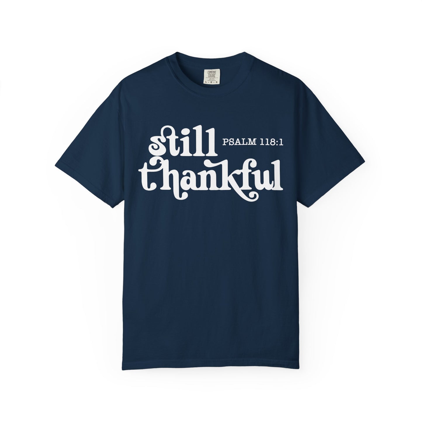 Unisex Garment-Dyed T-Shirt, Still Thankful Tee
