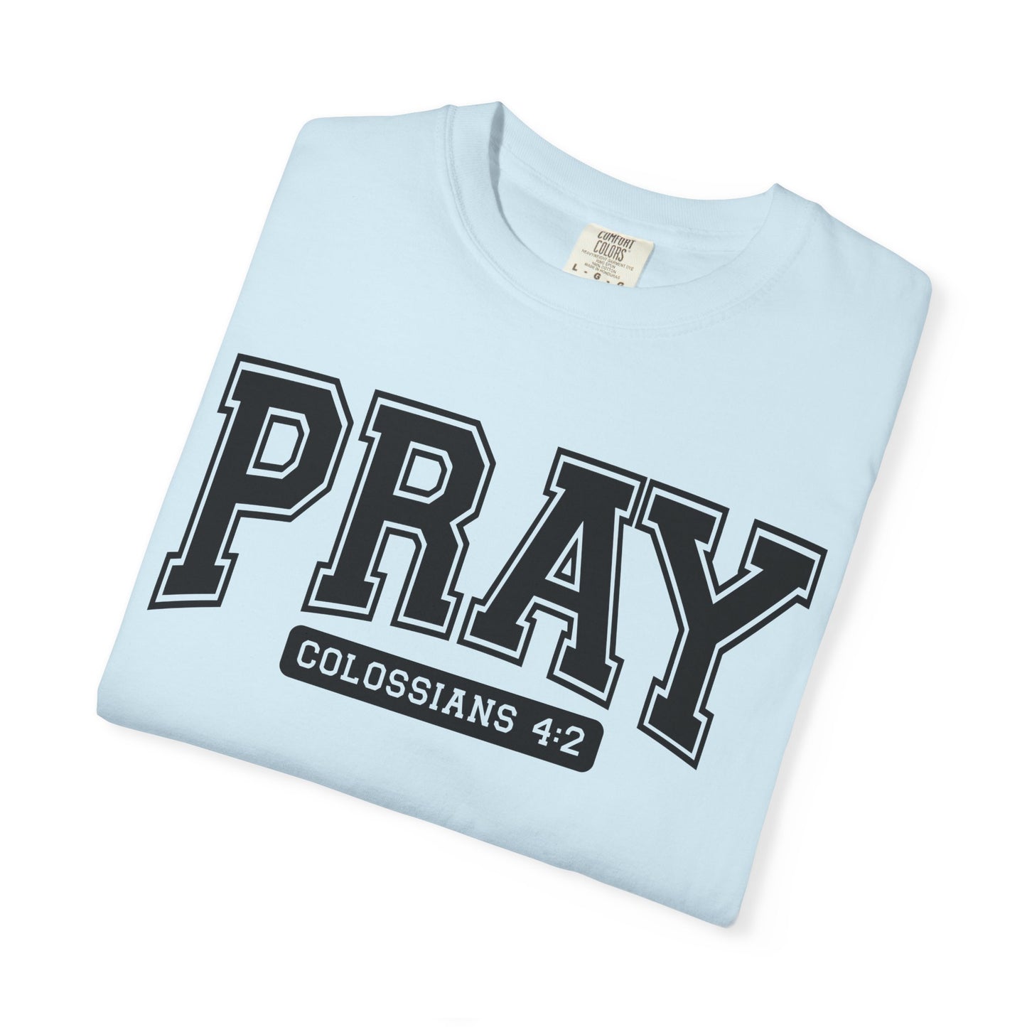 Colossians 4:2 Pray T-Shirt | Faith-Based Apparel for Everyday Wear, Christian Gifts, Casual Tees, Religious Clothing, Unisex Style