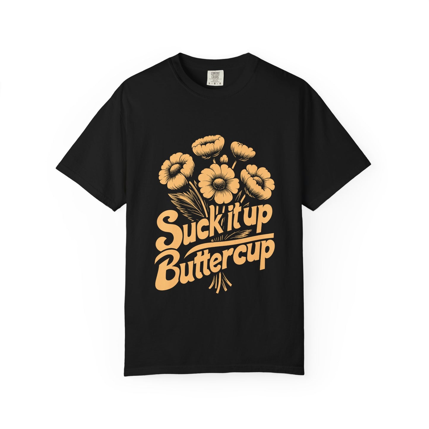 Unisex Graphic Tee - Suck It Up Buttercup