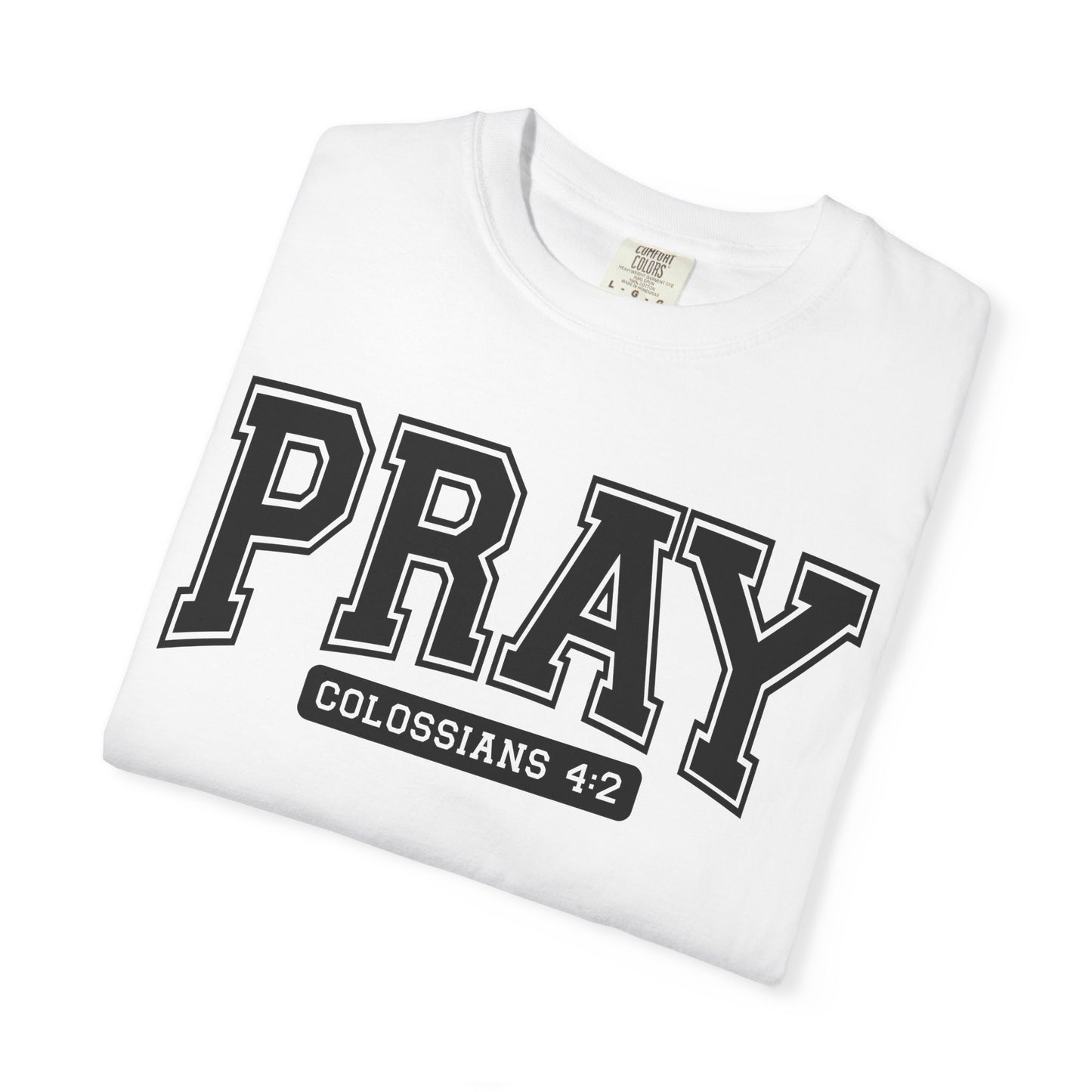 Colossians 4:2 Pray T-Shirt | Faith-Based Apparel for Everyday Wear, Christian Gifts, Casual Tees, Religious Clothing, Unisex Style