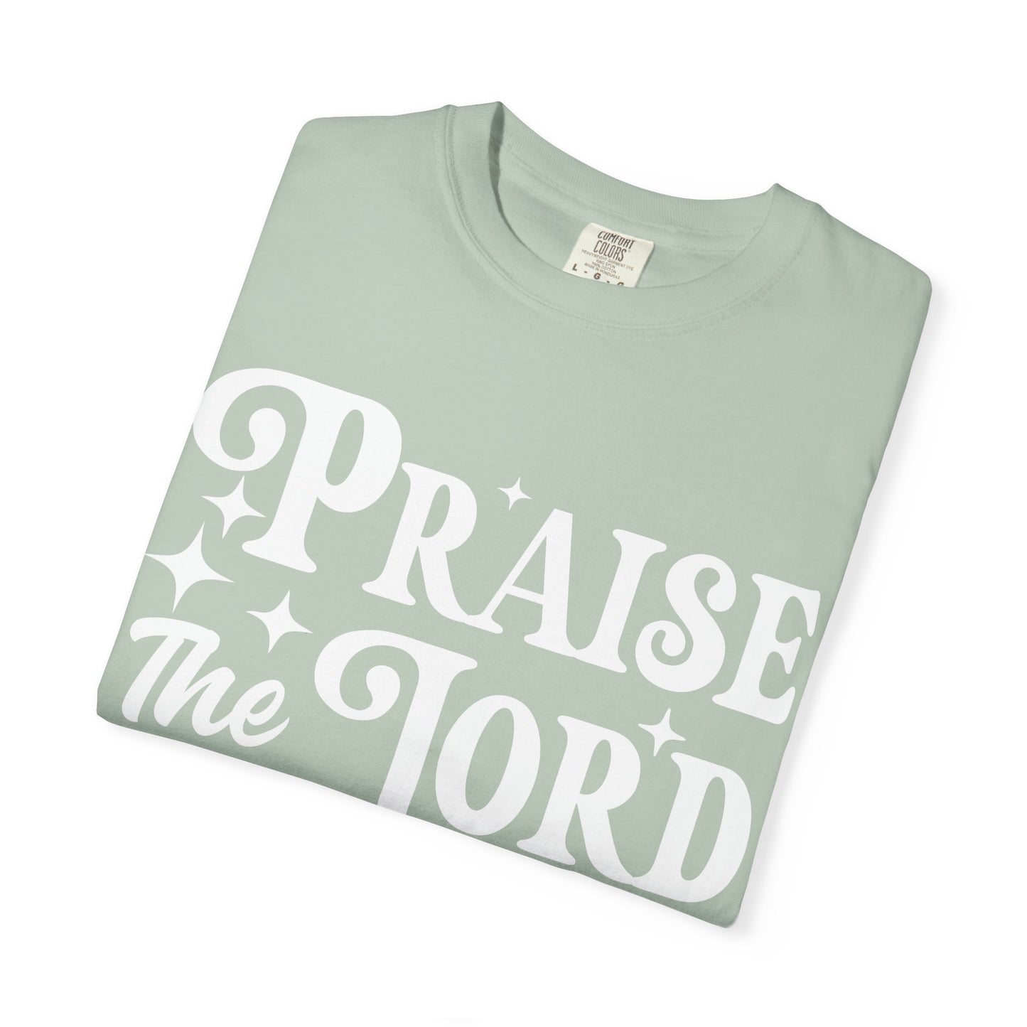 Praise the Lord Unisex Tee - Comfortable Garment-Dyed T-shirt, Faith-Based Apparel, Church Outfits, Christian Gifts, Inspirational Wear