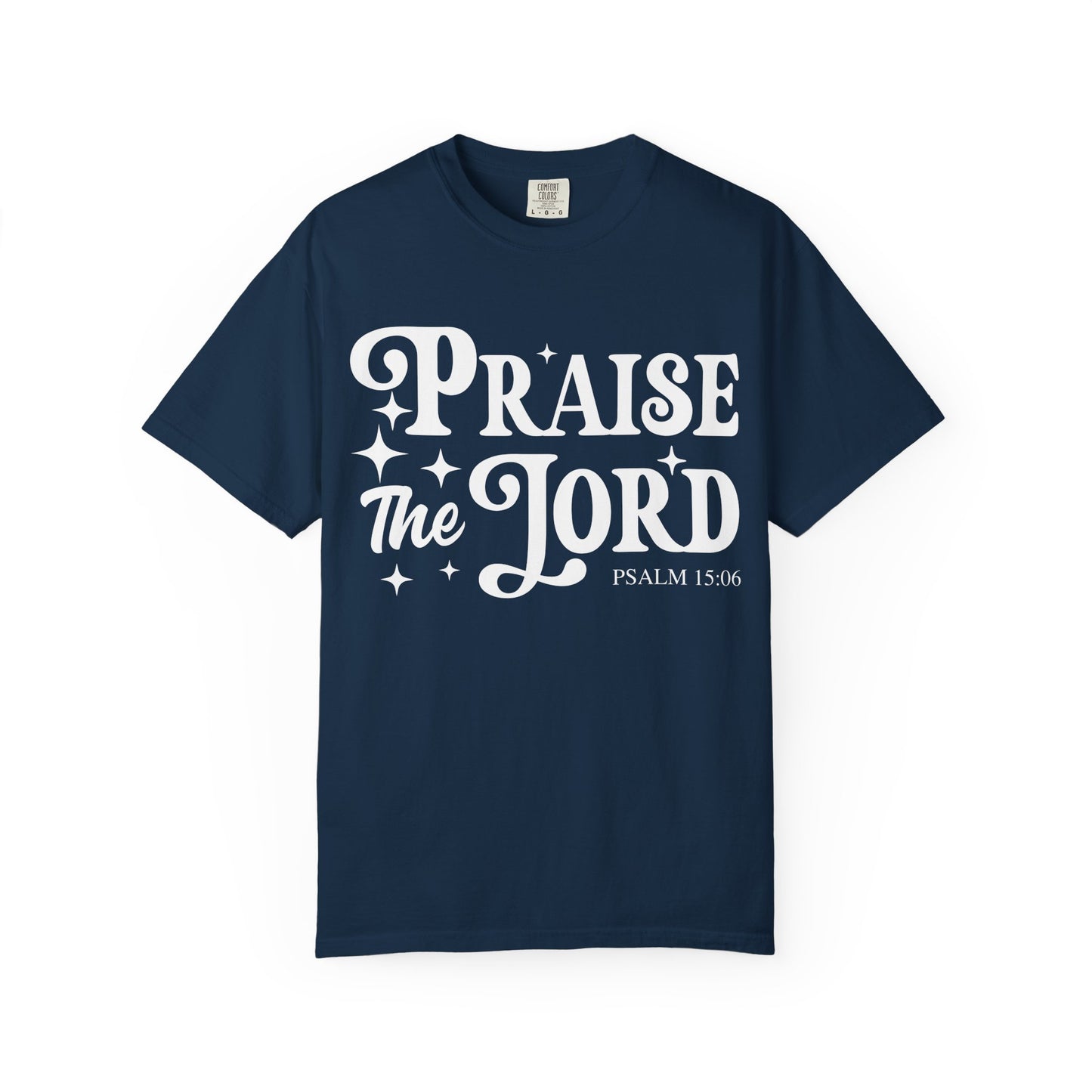 Praise the Lord Unisex Tee - Comfortable Garment-Dyed T-shirt, Faith-Based Apparel, Church Outfits, Christian Gifts, Inspirational Wear
