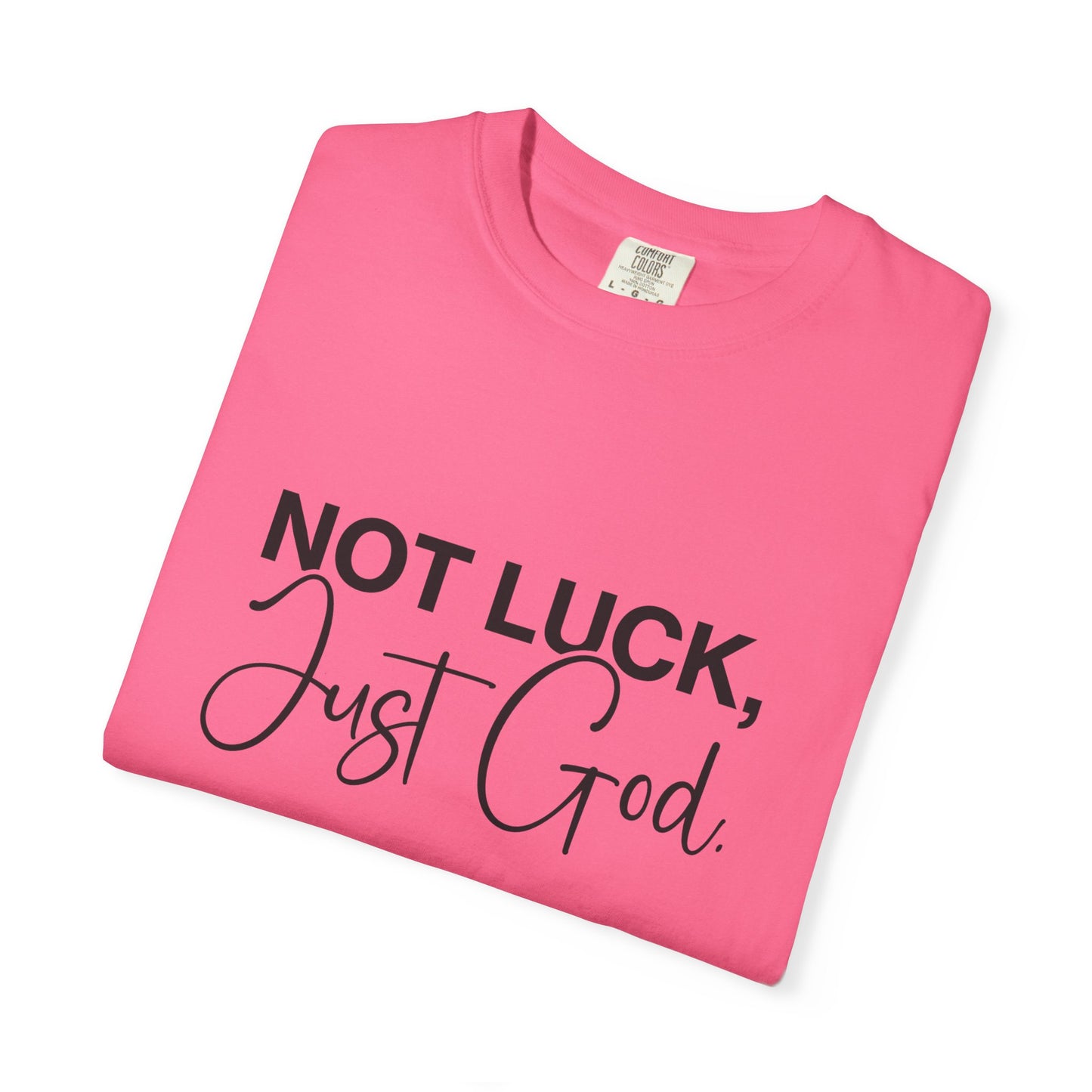 Faith-Based "Not luck, just God" Unisex T-Shirt, Inspirational Tee, Casual Wear, Gift for Believers, Motivational Shirt, Everyday Comfort