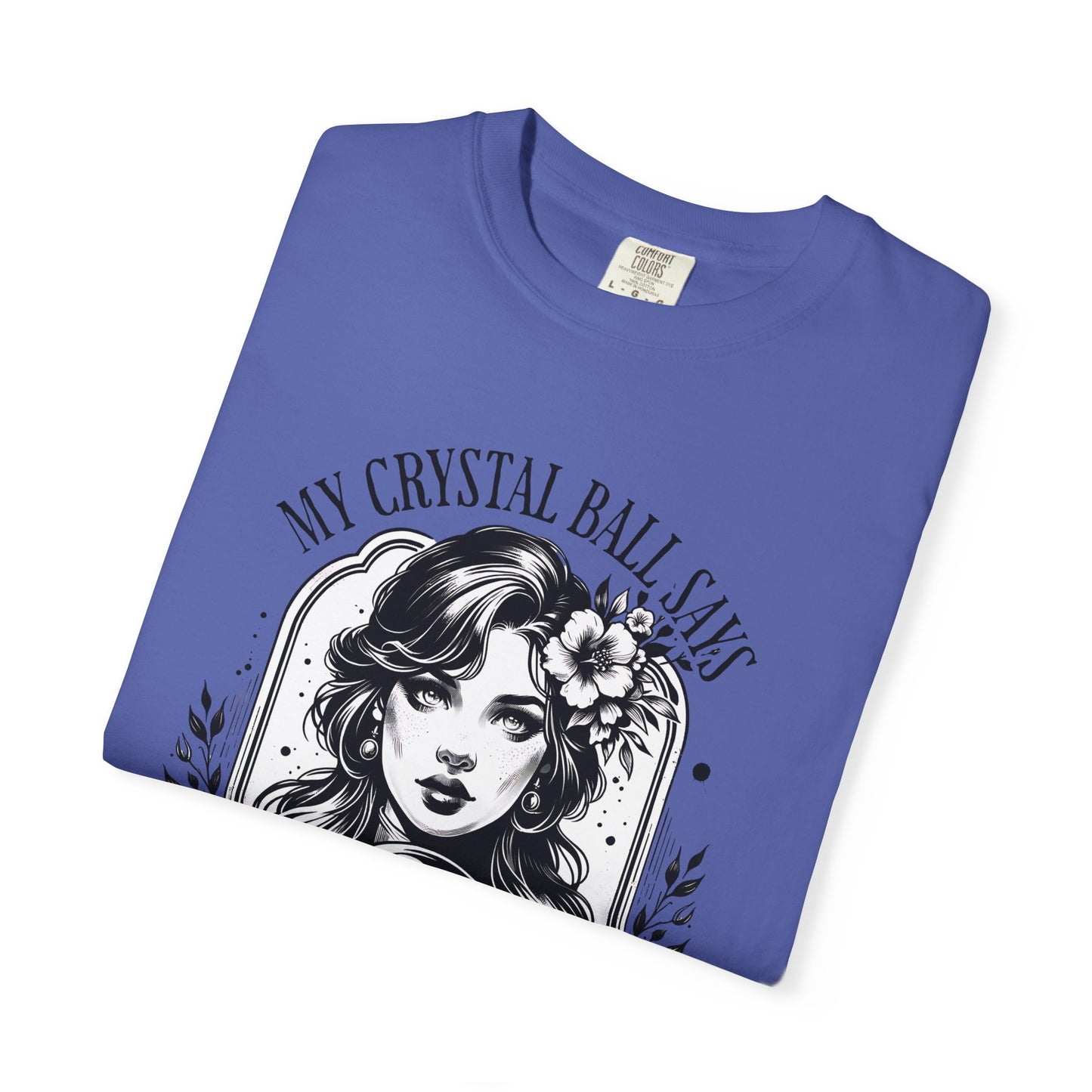 My Crystal Ball Says T-Shirt, Boho Style Tee, Gift for Her, Mystic Apparel, Horoscope Outfit