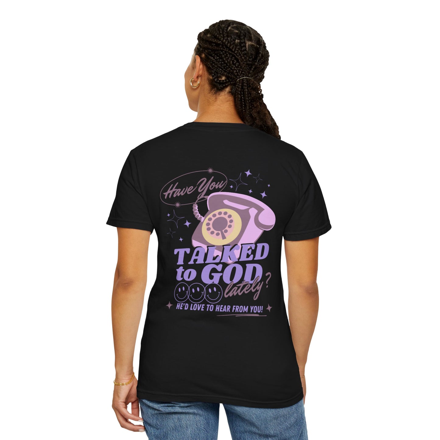 "Have You Talked to God Lately?" graphic tee
