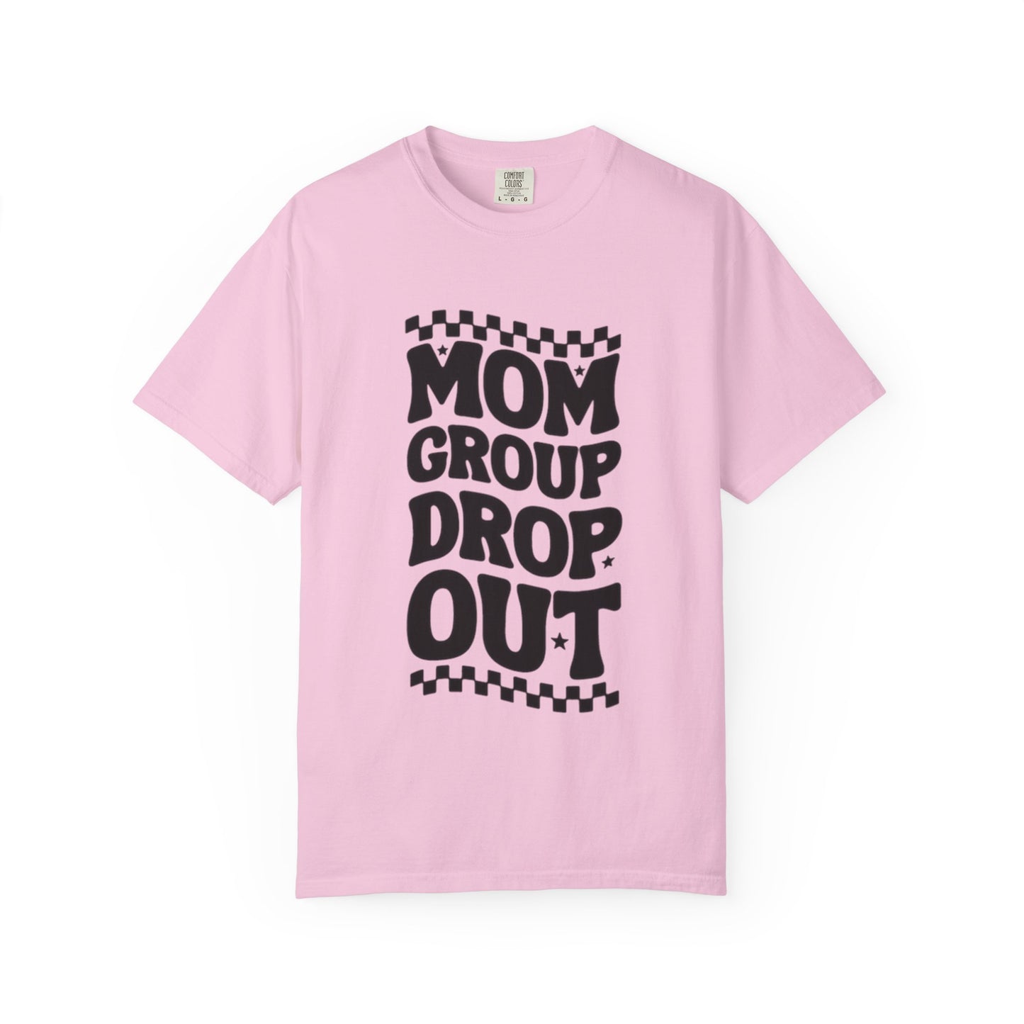 Mom Group Dropout T-Shirt, Unisex Garment-Dyed Tee, Funny Mom Shirt, Gift for Moms, Casual Wear, Parenting Humor