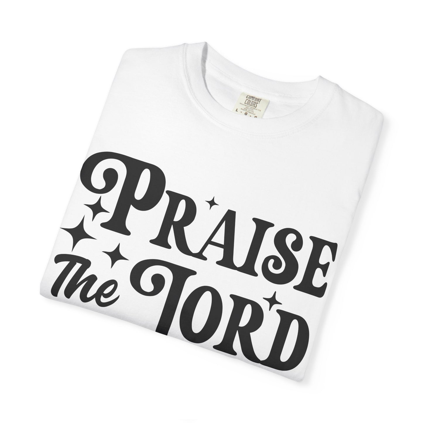 Praise the Lord Unisex Tee - Comfortable Garment-Dyed T-shirt, Faith-Based Apparel, Church Outfits, Christian Gifts, Inspirational Wear