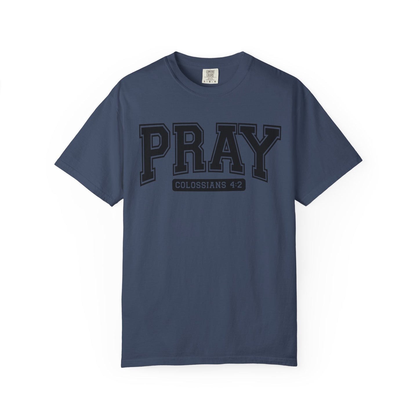Colossians 4:2 Pray T-Shirt | Faith-Based Apparel for Everyday Wear, Christian Gifts, Casual Tees, Religious Clothing, Unisex Style