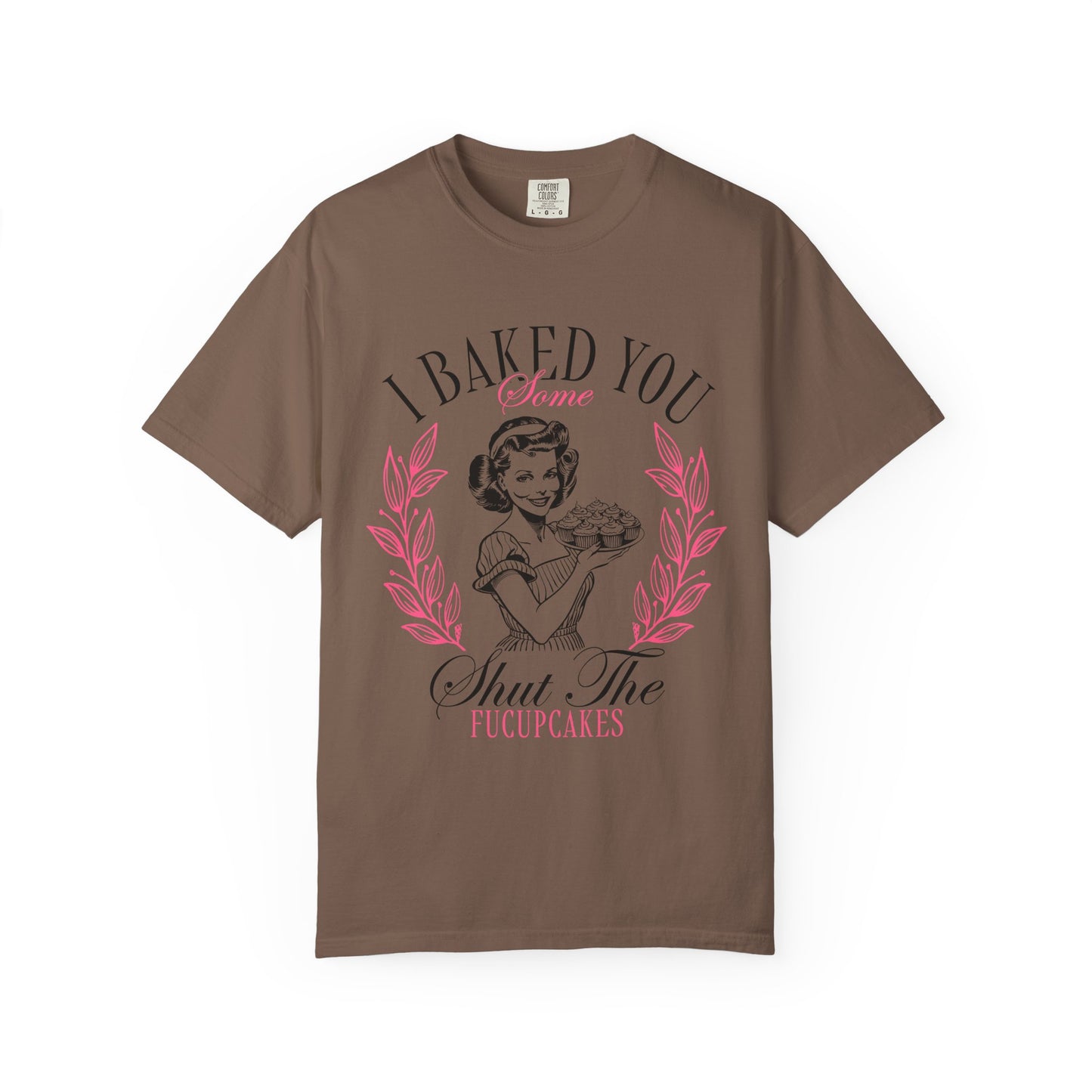 Whimsical Baking T-Shirt - "I Baked You Some Shut The Fucupcakes" Tee for Baking Lovers, Funny Gift for Bakers, Casual Wear, Foodie Apparel