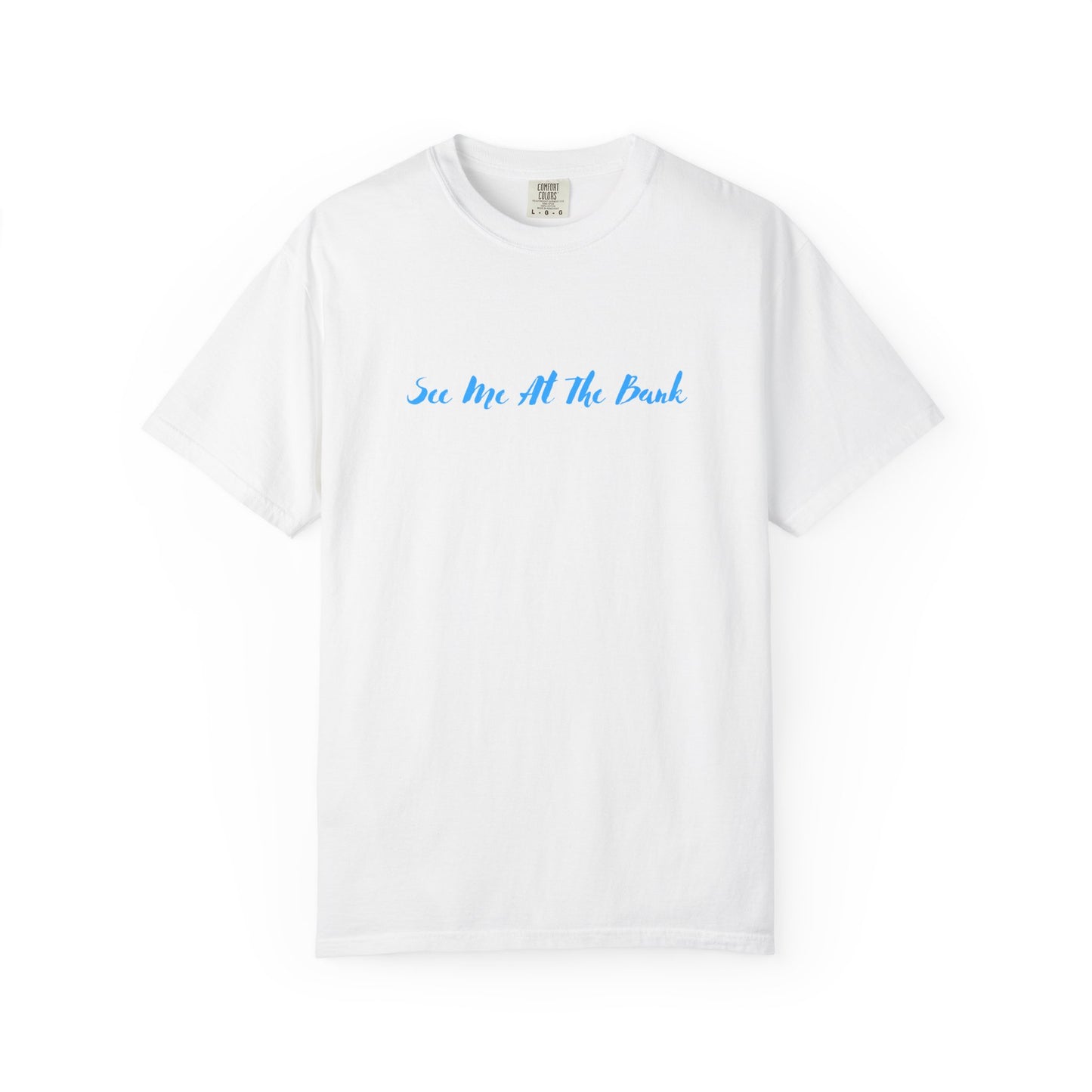 BlueHaze See Me at the Bank Graphic Stylish Unisex T-Shirt
