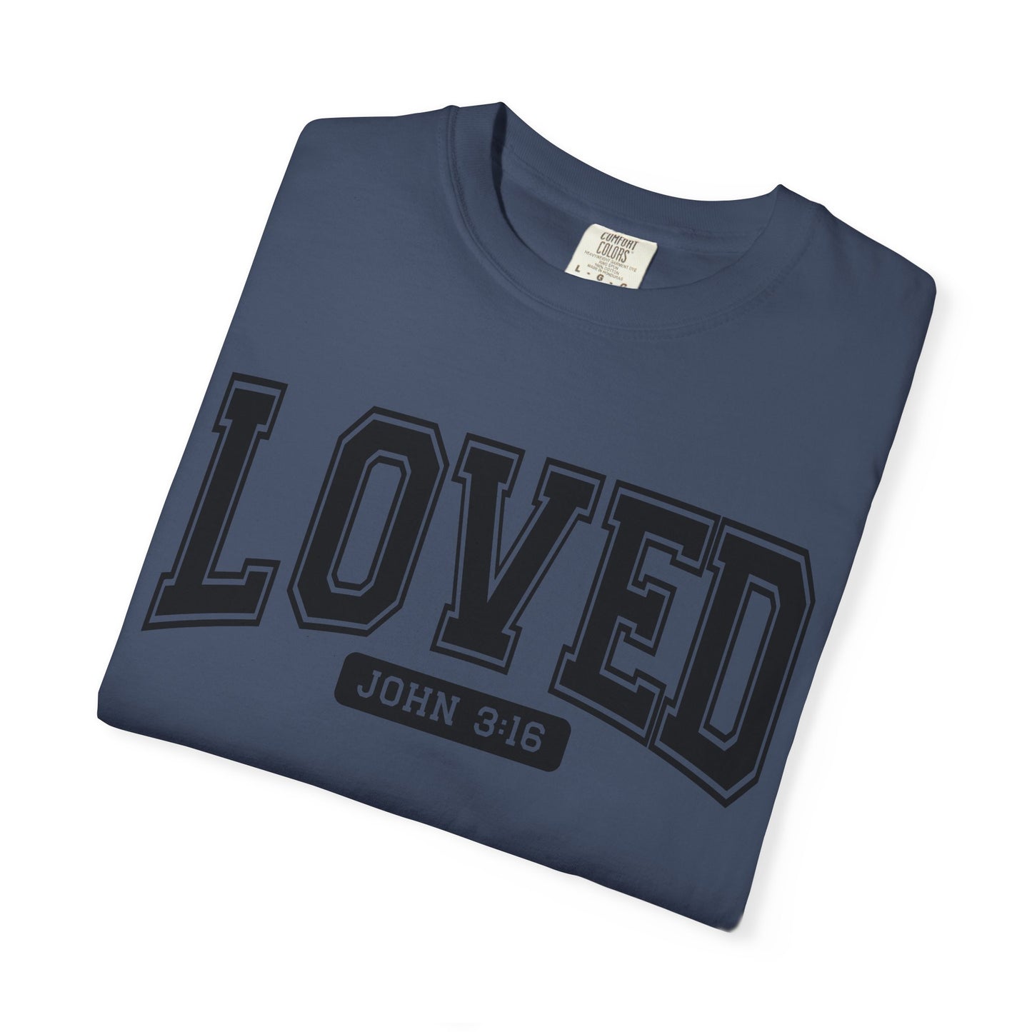 Loved Garment-Dyed Unisex T-Shirt | Inspirational Tee, Christian Apparel, Faith-Based Gift, Casual Wear, Everyday Comfort