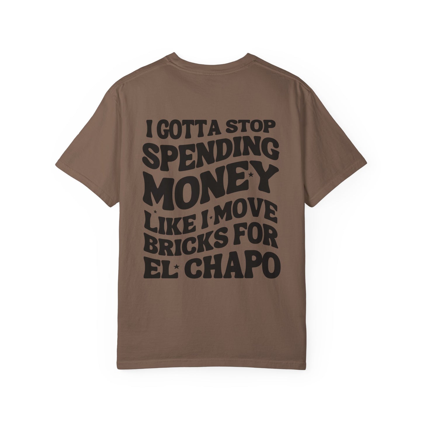 Unisex Garment-Dyed T-shirt - I Gotta Stop Spending Money.