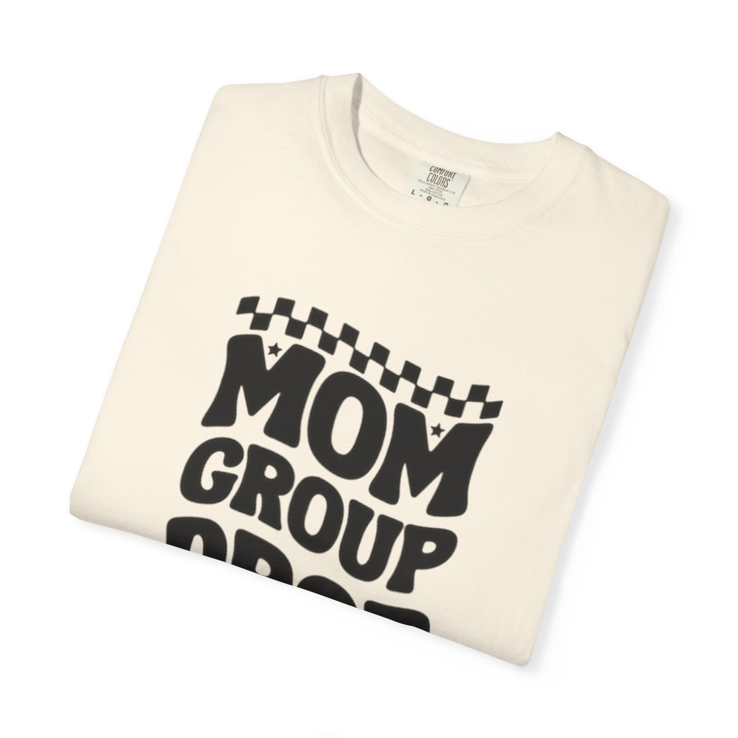 Mom Group Dropout T-Shirt, Unisex Garment-Dyed Tee, Funny Mom Shirt, Gift for Moms, Casual Wear, Parenting Humor