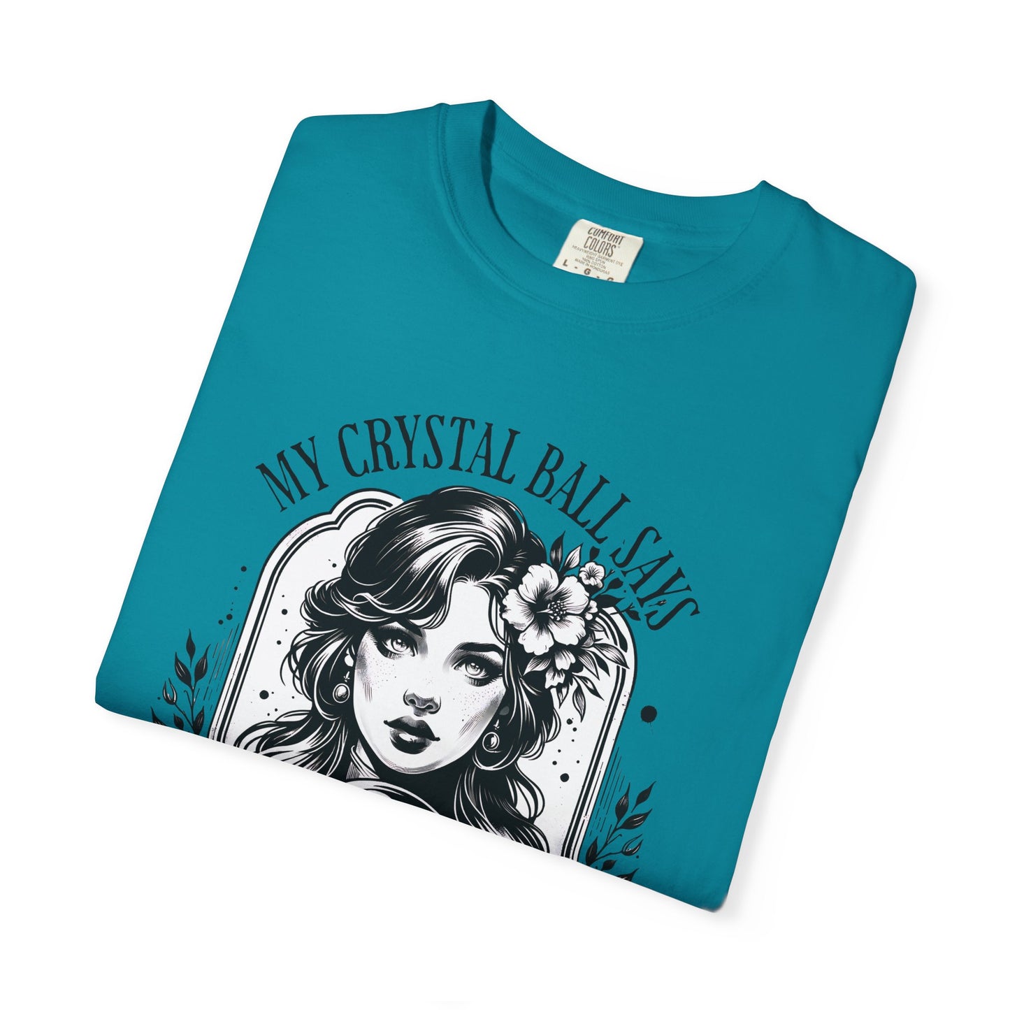 My Crystal Ball Says T-Shirt, Boho Style Tee, Gift for Her, Mystic Apparel, Horoscope Outfit