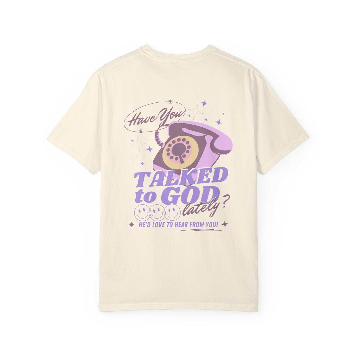 "Have You Talked to God Lately?" graphic tee