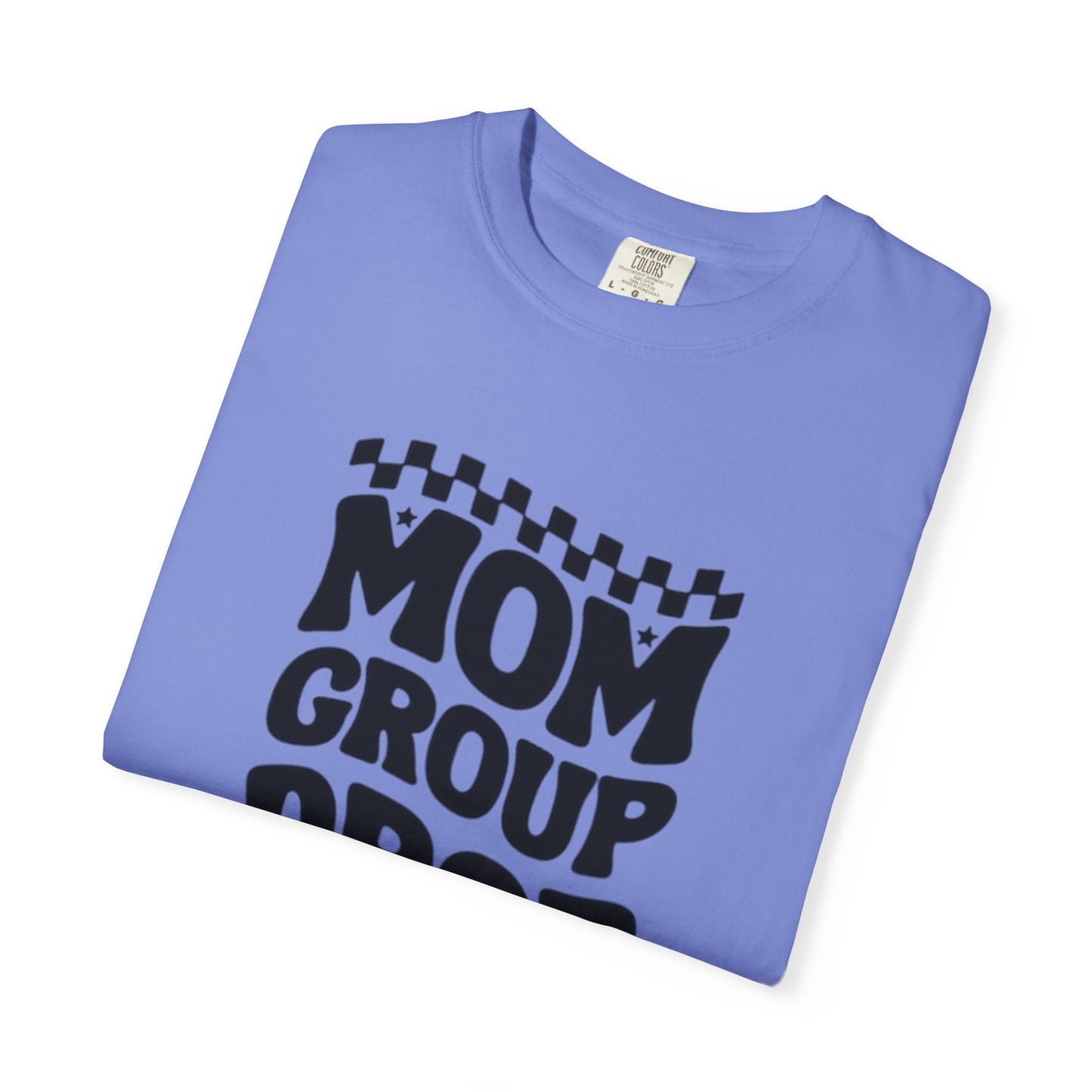 Mom Group Dropout T-Shirt, Unisex Garment-Dyed Tee, Funny Mom Shirt, Gift for Moms, Casual Wear, Parenting Humor