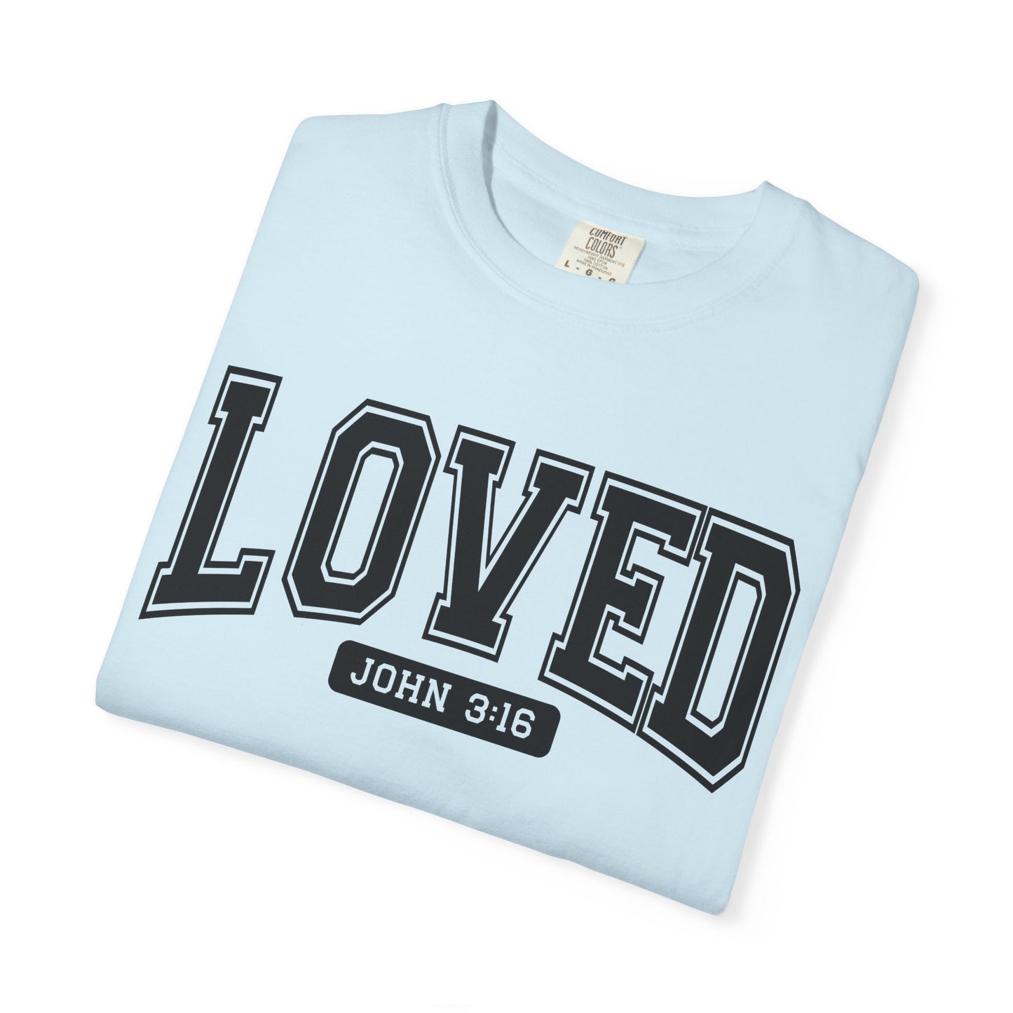 Loved Garment-Dyed Unisex T-Shirt | Inspirational Tee, Christian Apparel, Faith-Based Gift, Casual Wear, Everyday Comfort