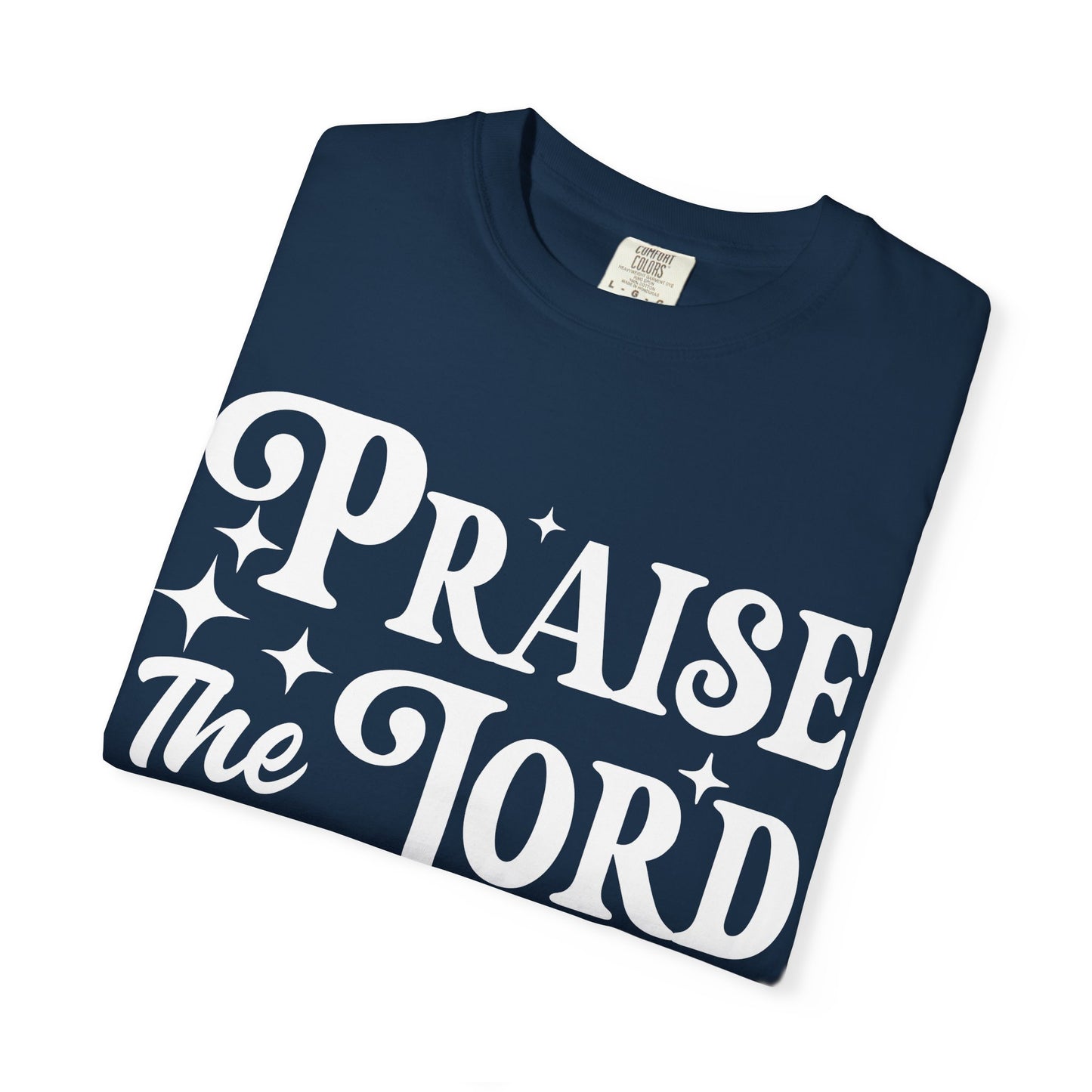 Praise the Lord Unisex Tee - Comfortable Garment-Dyed T-shirt, Faith-Based Apparel, Church Outfits, Christian Gifts, Inspirational Wear