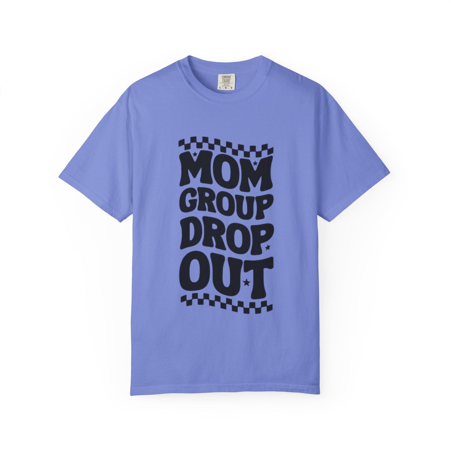 Mom Group Dropout T-Shirt, Unisex Garment-Dyed Tee, Funny Mom Shirt, Gift for Moms, Casual Wear, Parenting Humor