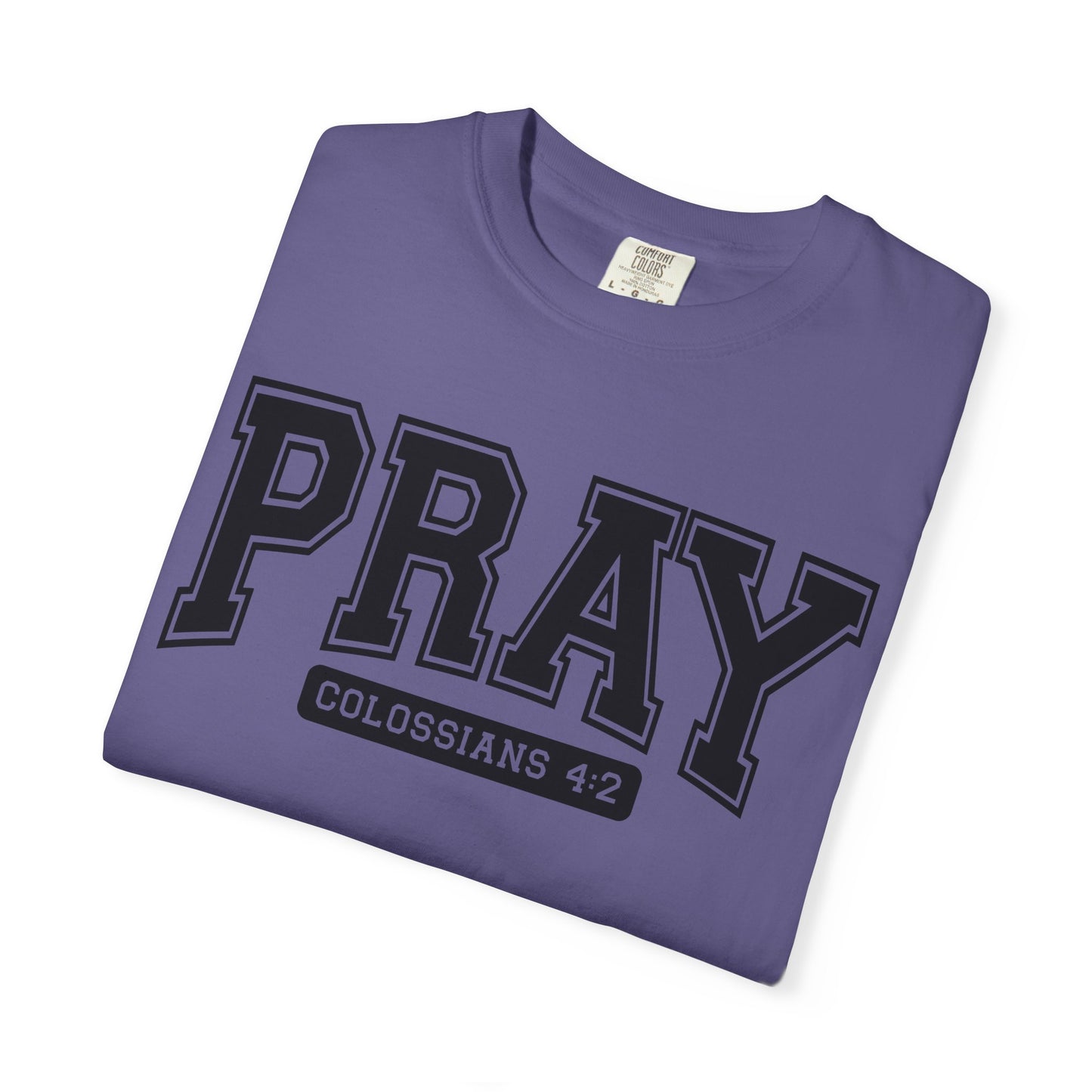Colossians 4:2 Pray T-Shirt | Faith-Based Apparel for Everyday Wear, Christian Gifts, Casual Tees, Religious Clothing, Unisex Style