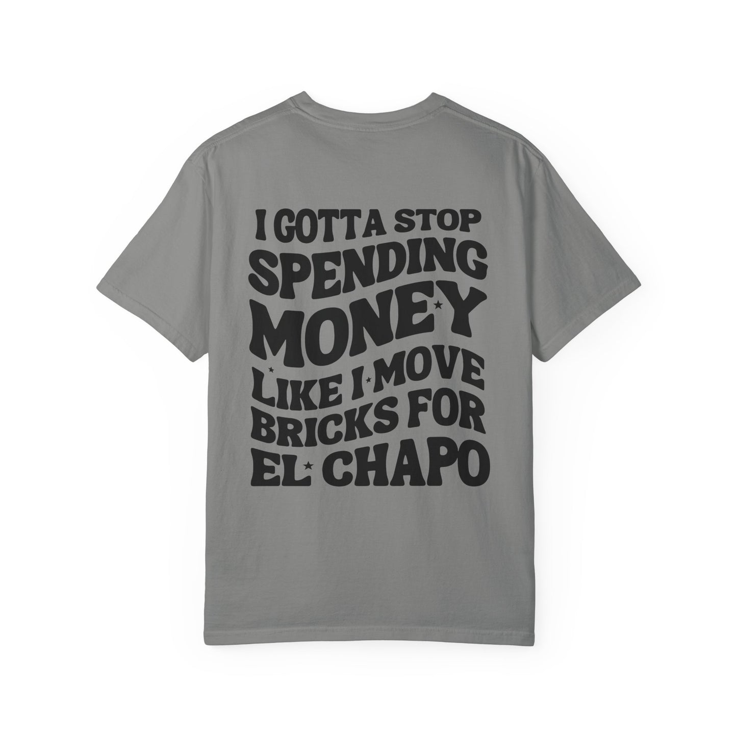 Unisex Garment-Dyed T-shirt - I Gotta Stop Spending Money.