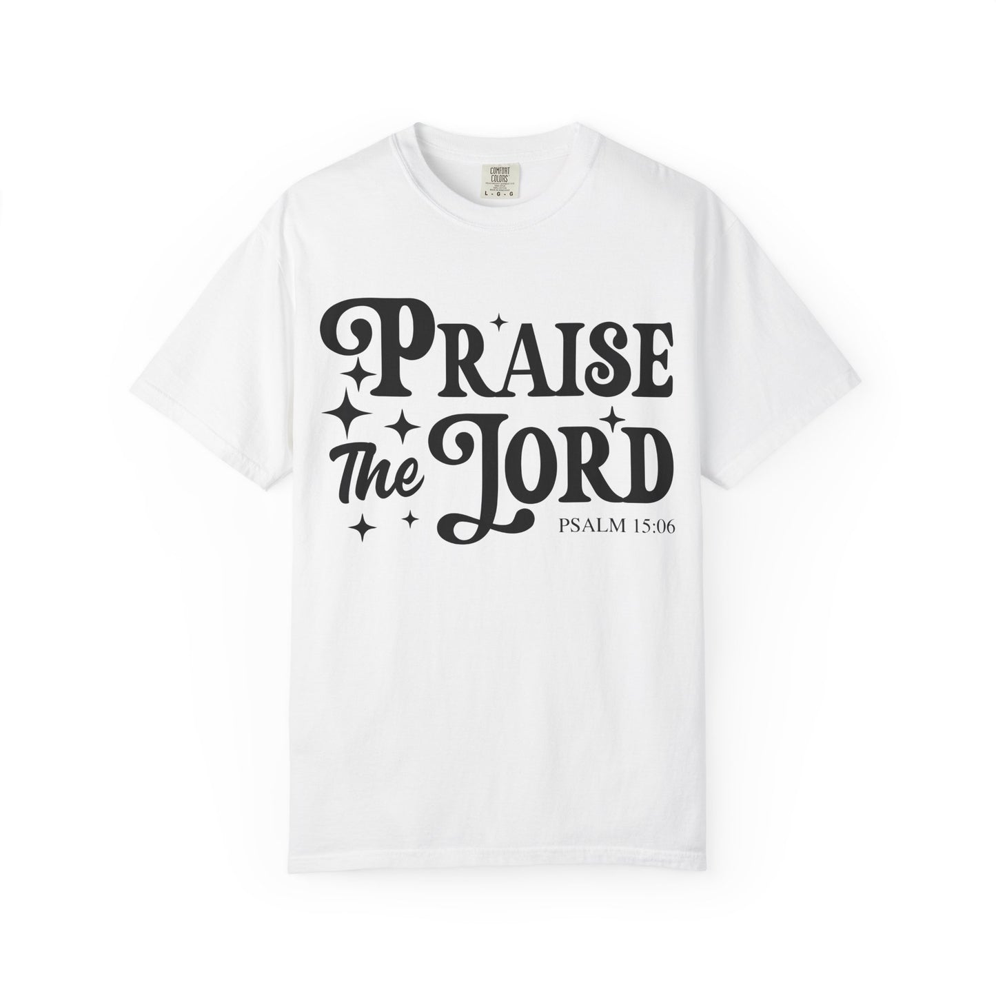 Praise the Lord Unisex Tee - Comfortable Garment-Dyed T-shirt, Faith-Based Apparel, Church Outfits, Christian Gifts, Inspirational Wear