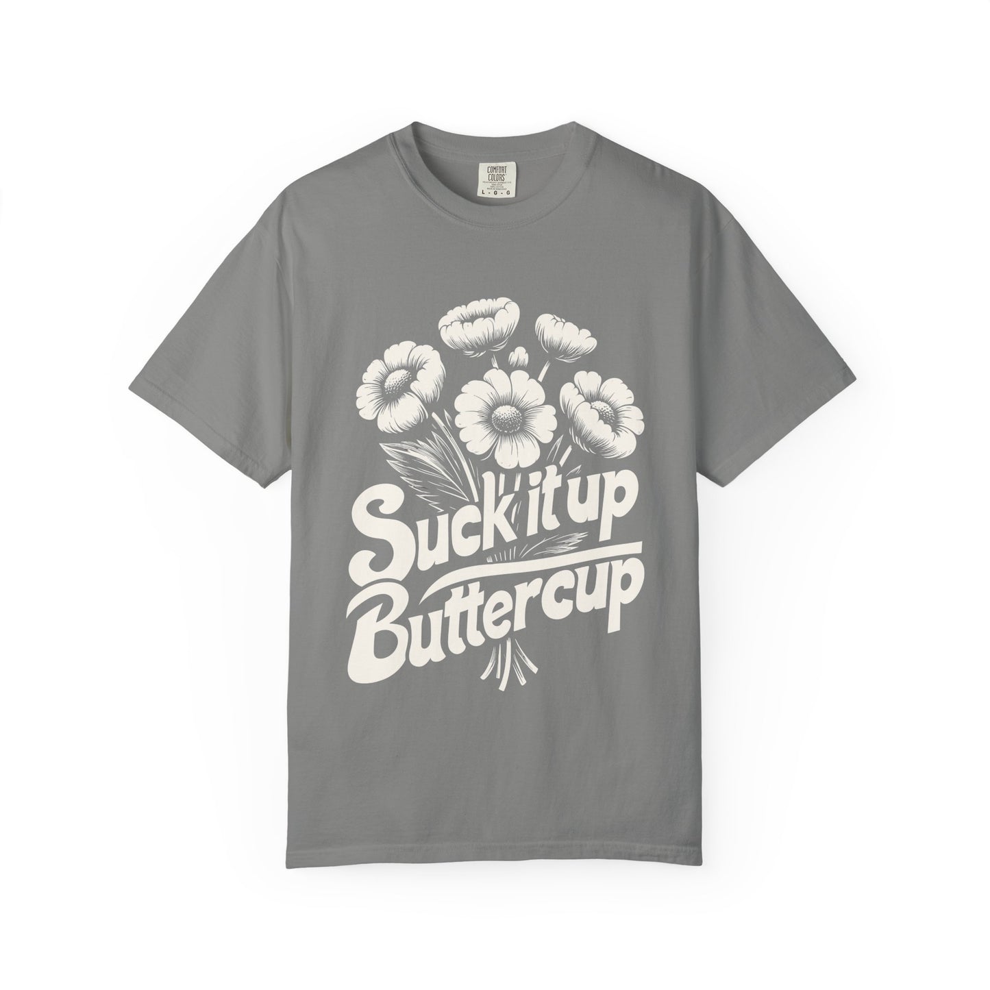 Unisex Graphic Tee - Suck It Up Buttercup