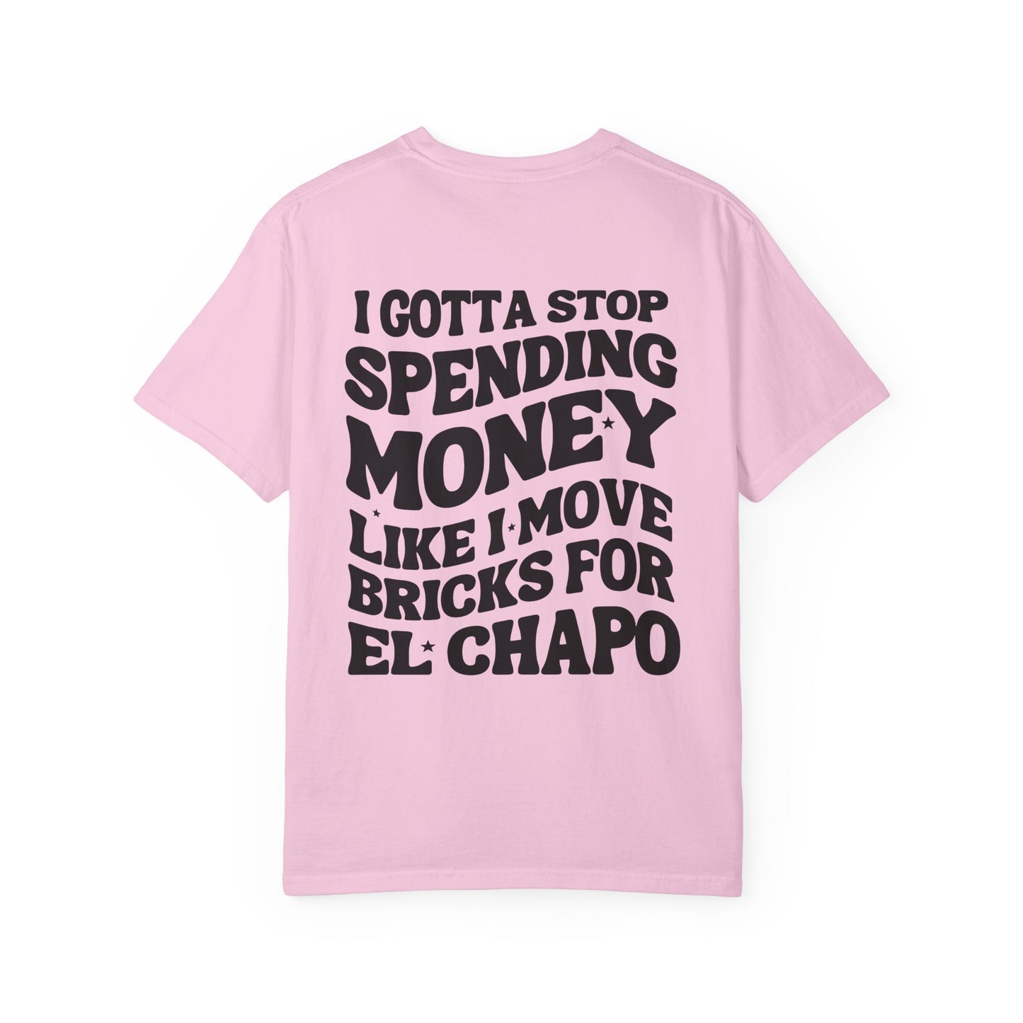 Unisex Garment-Dyed T-shirt - I Gotta Stop Spending Money.