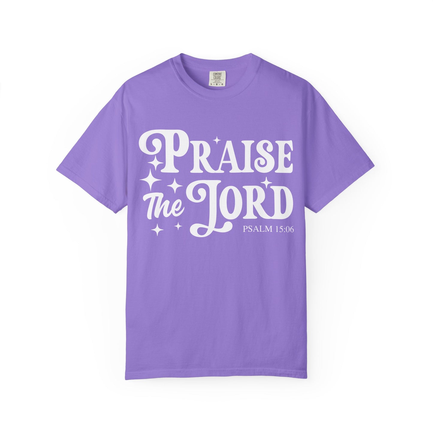 Praise the Lord Unisex Tee - Comfortable Garment-Dyed T-shirt, Faith-Based Apparel, Church Outfits, Christian Gifts, Inspirational Wear