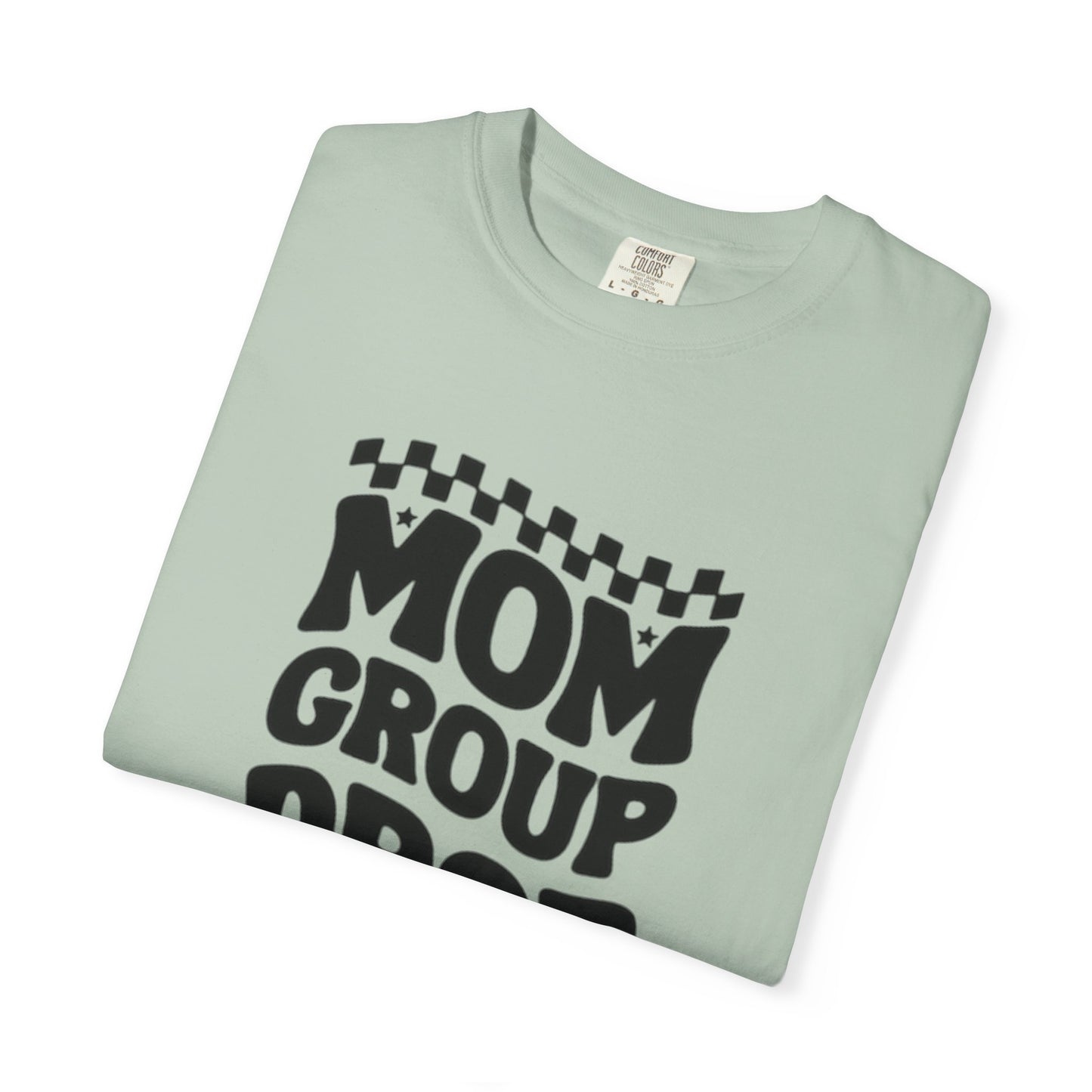 Mom Group Dropout T-Shirt, Unisex Garment-Dyed Tee, Funny Mom Shirt, Gift for Moms, Casual Wear, Parenting Humor