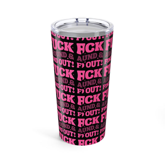 "F" around Statement Tumbler- 20oz