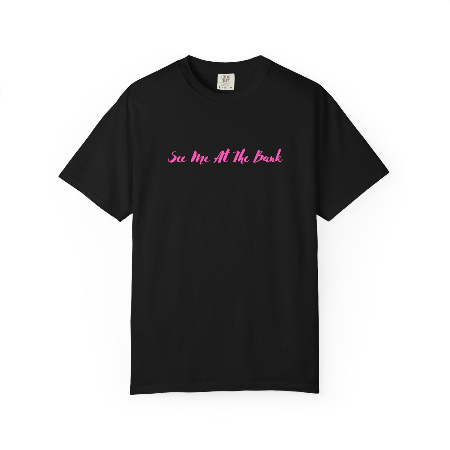 BlueHaze See Me at the Bank Graphic Stylish Unisex T-Shirt