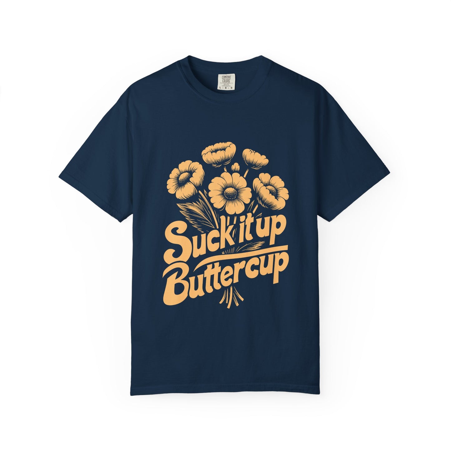 Unisex Graphic Tee - Suck It Up Buttercup