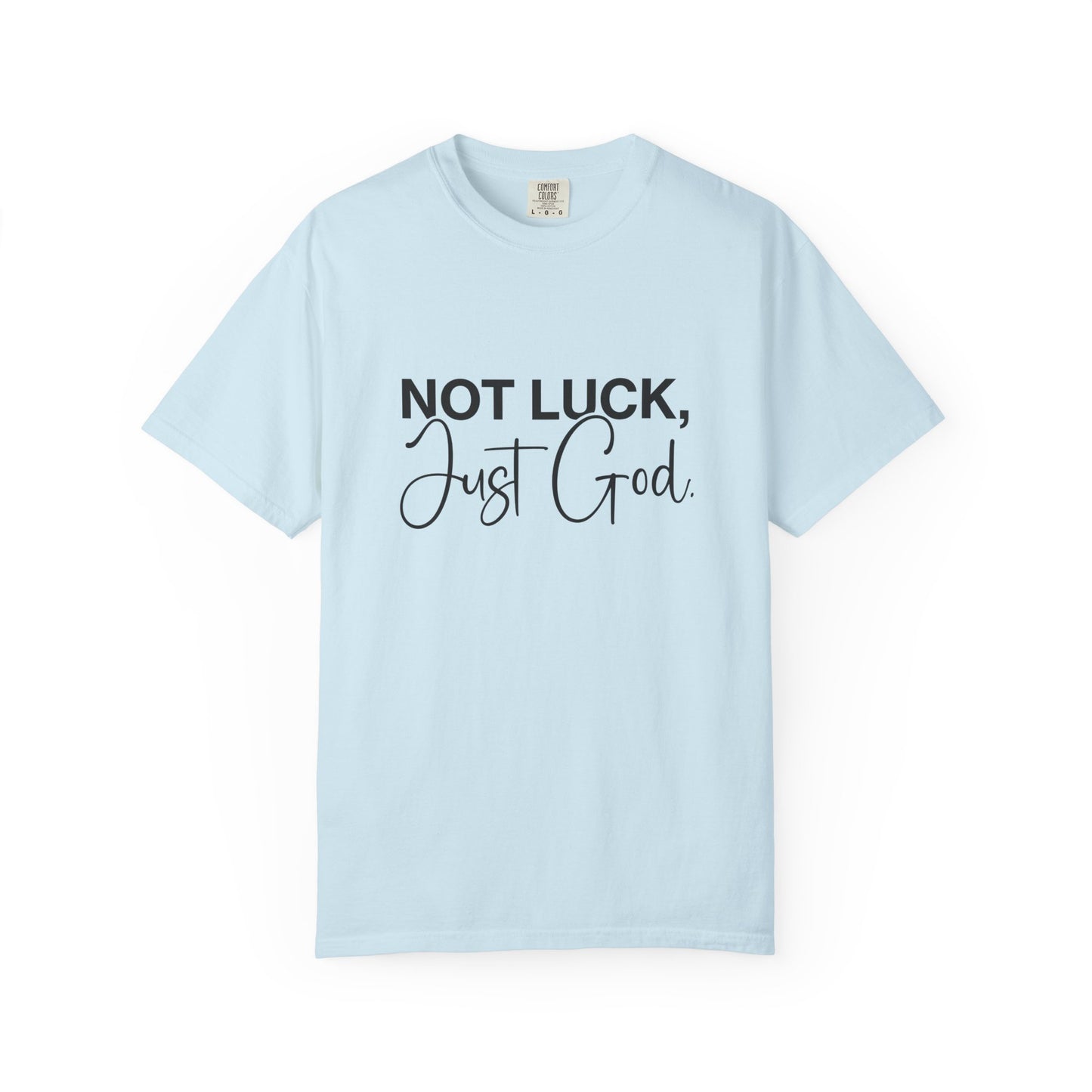 Faith-Based "Not luck, just God" Unisex T-Shirt, Inspirational Tee, Casual Wear, Gift for Believers, Motivational Shirt, Everyday Comfort