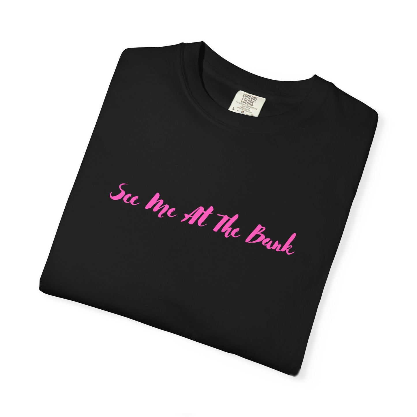 BlueHaze See Me at the Bank Graphic Stylish Unisex T-Shirt