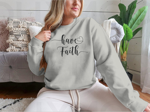 Have Faith Calligraphy Religion Quote Design for Sweatshirt