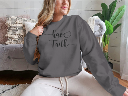 Have Faith Calligraphy Religion Quote Design for Sweatshirt