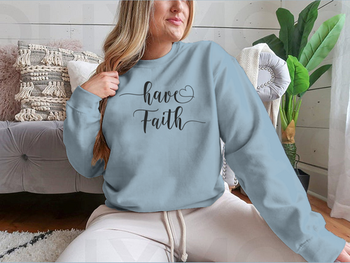 Have Faith Calligraphy Religion Quote Design for Sweatshirt