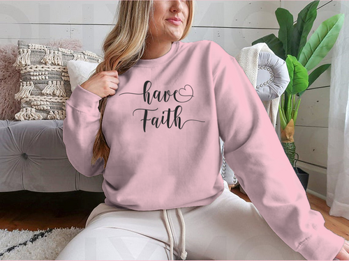 Have Faith Calligraphy Religion Quote Design for Sweatshirt