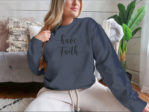 Have Faith Calligraphy Religion Quote Design for Sweatshirt
