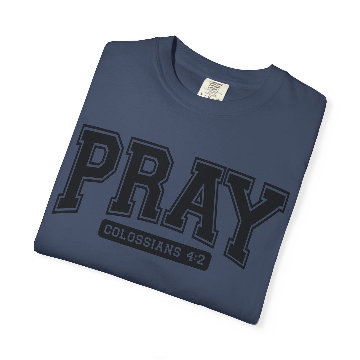 Colossians 4:2 Pray T-Shirt | Faith-Based Apparel for Everyday Wear, Christian Gifts, Casual Tees, Religious Clothing, Unisex Style