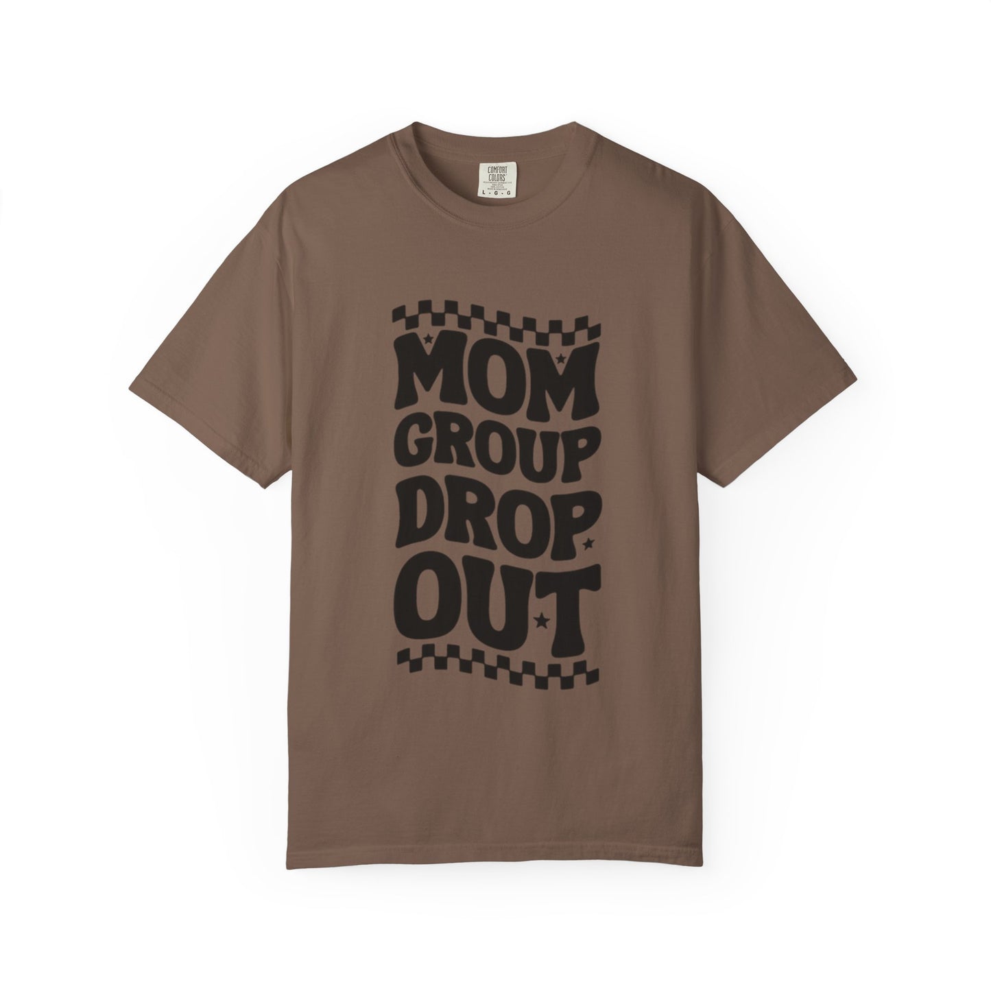 Mom Group Dropout T-Shirt, Unisex Garment-Dyed Tee, Funny Mom Shirt, Gift for Moms, Casual Wear, Parenting Humor