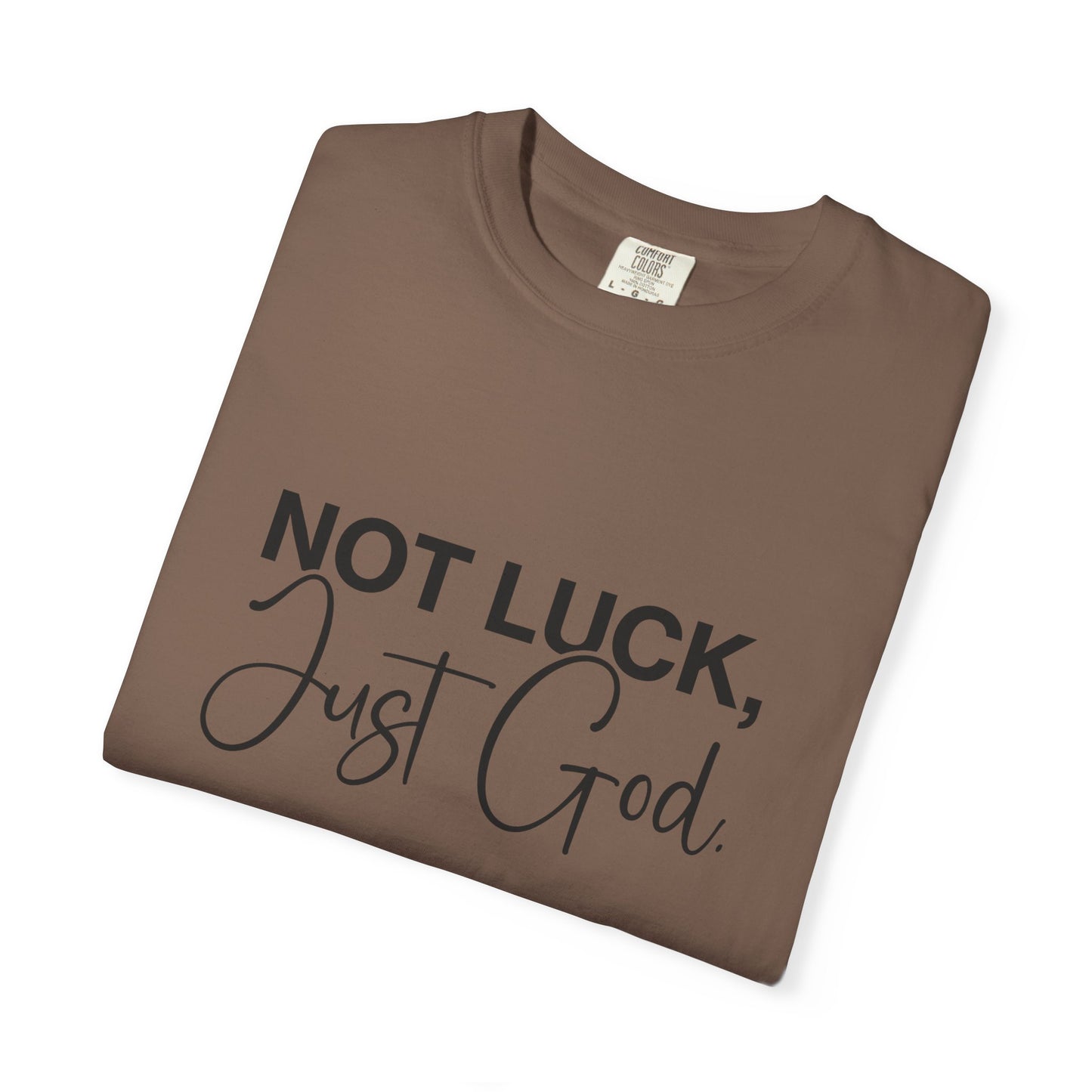Faith-Based "Not luck, just God" Unisex T-Shirt, Inspirational Tee, Casual Wear, Gift for Believers, Motivational Shirt, Everyday Comfort