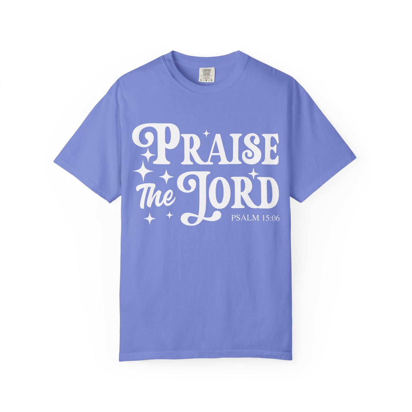 Praise the Lord Unisex Tee - Comfortable Garment-Dyed T-shirt, Faith-Based Apparel, Church Outfits, Christian Gifts, Inspirational Wear